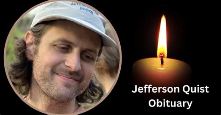 Jefferson Quist Death And Obituary: What Happened To Jefferson Quist?