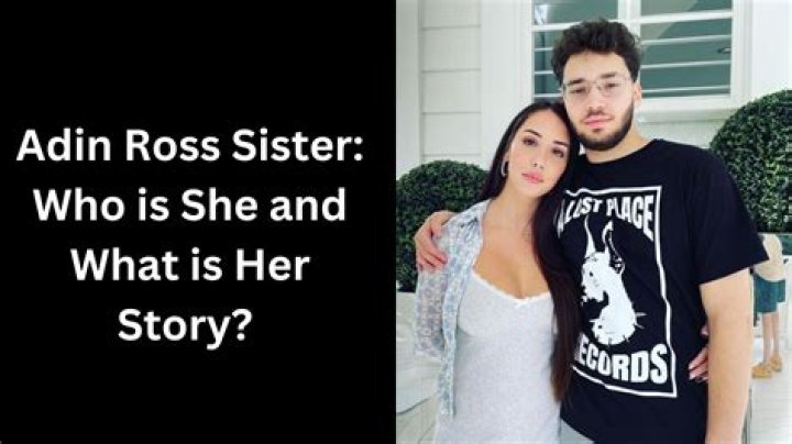 Uncover The Hidden Influence: Adin Ross's Sister Revealed